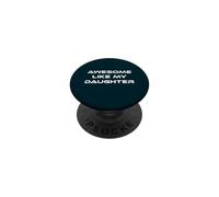 Awesome Like My Daughter Funny Dad Mom Father Mother Gift PopSockets Adhesive PopGrip