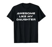 Awesome Like My Daughter Funny Dad Mom Father Mother Gift Value Graphic T-Shirt