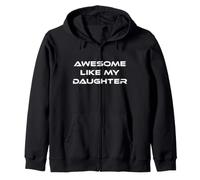 Awesome Like My Daughter Funny Dad Mom Father Mother Gift Zip Hoodie