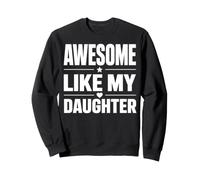 Awesome Like My Daughter Funny Dad Sweatshirt