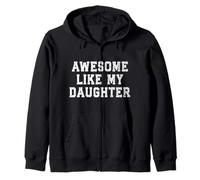Awesome Like My Daughter Funny Dad Zip Hoodie
