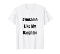 Awesome Like My Daughter Funny Parent Pride T-Shirt