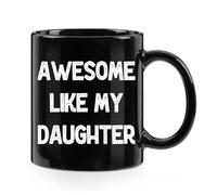 Awesome Like My Daughter Mug, Gifts for Dad, Dad Gifts for Christmas Fathers Day Birthday, Dad Gifts from Daughter, Fathers Day Birthday Christmas Gifts for Dad from Daughter 11 Ounces Black