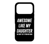 Awesome Like My Daughter She Didn't Get It From Mom Dad Gift Case for iPhone 17 Pro