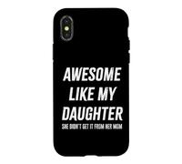 Awesome Like My Daughter She Didn't Get It From Mom Dad Gift Case for iPhone X/XS