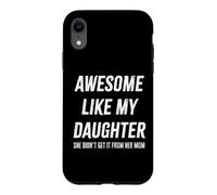 Awesome Like My Daughter She Didn't Get It From Mom Dad Gift Case for iPhone XR