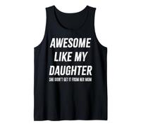 Awesome Like My Daughter She Didn't Get It from Mom Dad Gift Tank Top