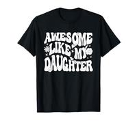 Awesome Like My Daughter T-Shirt