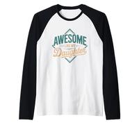 Awesome Like My Daughters Dad Life Family Pride Design Raglan Baseball Tee