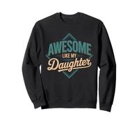 Awesome Like My Daughters Dad Life Family Pride Design Sweatshirt