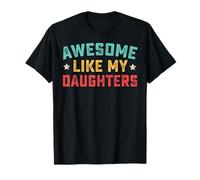 Awesome Like My DaughterS Father's Day Dad Gifts Funny T-Shirt
