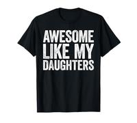 Awesome Like My DaughterS Shirt Funny Men Dad Fathers Day T-Shirt