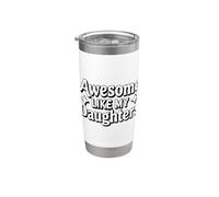 Awesome Like My Daugthers Stainless Steel Insulated Tumbler