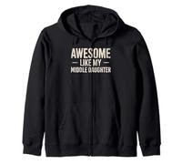 Awesome Like My Middle Daughter Funny Dad Joke Father's Day Zip Hoodie