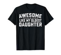Awesome Like My Oldest Daughter | Funny Father Mom Dad Joke T-Shirt