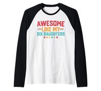 Awesome Like My Six Daughters Fathers Day Dad of 6 Six Daddy Raglan Baseball Tee