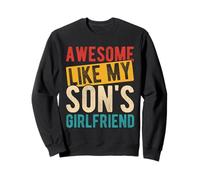 AWESOME LIKE MY SON'S GIRLFRIEND Father's Day Humor Sweatshirt