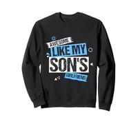 AWESOME LIKE MY SON'S GIRLFRIEND Father's Day Sweatshirt