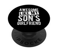 AWESOME LIKE MY SON'S GIRLFRIEND Funny Parent PopSockets Adhesive PopGrip