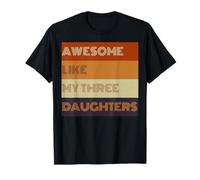 Awesome Like My Three Daughters Fathers Day present Tee T-Shirt