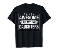 AWESOME LIKE MY TWO DAUGHTERS Funny Father's Day Men Dad T-Shirt