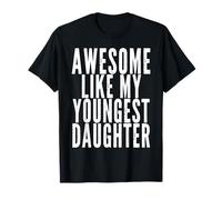 Awesome Like My Youngest Daughter Funny Mom Dad Present T-Shirt