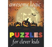 awesome logic puzzles for clever kids: mixed puzzles activity book for kids (suduko, maze puzzles, word search, abc path pazzles and more), clever brain games and riddles to make kids smarter