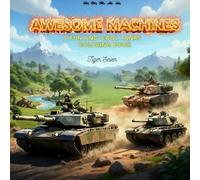 Awesome Machines a Fun and Cool Tanks Coloring Book: Bold and Exciting Tank Designs to Spark Imagination
