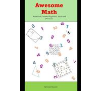 Awesome Math: Math facts, Number sequences, Tricks, and Processes