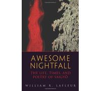 Awesome Nightfall: The Life, Death and Poetry of Saigyo by William R. LaFleur (12-Aug-2005) Paperback