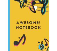 Awesome Notebook!: Children's Music Themed Notebook - Grades 3-6 - 100 Pages - 8x10 Inches