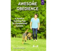 Awesome Obedience: A Positive Training Plan for Competition Success