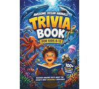 Awesome Ocean Animals Trivia for Kids 8-12: Discover 100+ Incredible Undersea Creature Facts for Curious Minds | Educational Family Friendly Fun for ... Size Question and Answer Book for Children