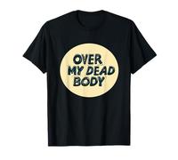 Awesome Over My Dead Body Statement Logo T-Shirt