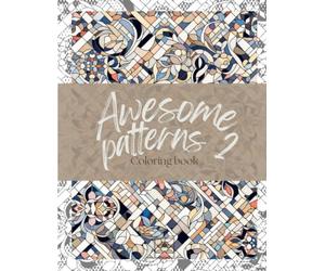 Awesome patterns 2: ALL NEW Mandala-inspired Patterns and Designs: Coloring Book