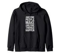 Awesome People Make Awesome Things Happen Funny Employee Zip Hoodie