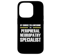Awesome Peripheral Neuropathy Specialist Case for iPhone 14 Pro