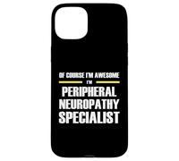 Awesome Peripheral Neuropathy Specialist Case for iPhone 15 Plus