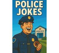 Awesome Police Jokes: Shift Humor For Law Enforcement Patrol, Detectives, Academy Recruits, Dispatch Teams, Roll Call Laughs For Squadroom And Breaks