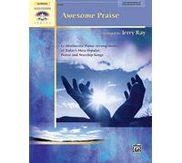 Awesome Praise: 12 Distinctive Piano Arrangements of Today's Most Popular Praise and Worship Songs (Sacred Performer Collections)