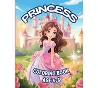 Awesome princess coloring book for 4-8 year olds: Are you searching for a princess coloring book for kids? This book is for you. Embark on adventure with this 120-page coloring book!
