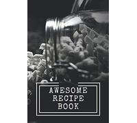 AWESOME RECIPE BOOK: Cooking Notepad for beginners and for professional chefs. Blank recipes book to write in. Save and organize Your best cooking ... planner, notebook. (6" x 9" 110pages)
