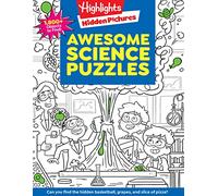 Awesome Science Puzzles (Highlights Hidden Pictures): 1800+ Objects to Find!: Find and Seek 100+ Science Hidden Picture Puzzles for Kids 6+, Highlights Puzzle Book for Kids