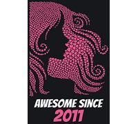 Awesome Since 2011: Pretty / Beautiful / Nice Girl Birthday Gift Lined Journal / Notebook / Dairy Gift, Birthday Gift, Beautiful, Happy 9th Birthday ... Blank Pages, 6x9 inches, Matte Finish Cover