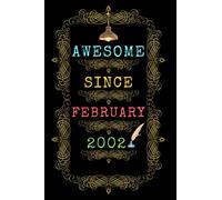 Awesome Since February 2002: Birthday Gift for 18 Years Old, Blank lined journal/notebook 18th Birthday Gift for Women And Men anniversary. 6x9 inches, 120 pages