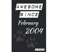 Awesome Since February 2004 Dog Notebook: Lined journal funny amazing happy birthday gift for women men and kids grandpa grandma, also gift for dog and pug puppy lovers 120 pages, 6 x 9 inches