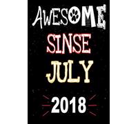 AWESOME SINCE JULY 2018: Notebook / Journal, happy birthday gift, amazing gift for kids , 120 pages, 6 x 9 inches, gift for dog lovers