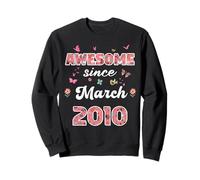 Awesome since March 2010 flowers 2010 March Birthday Sweatshirt