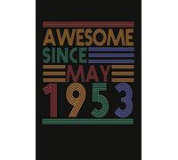 Awesome Since May 1953: This Design Available With years From 1940 to 1980 - 67 Years Old Birthday Gift Ideas for Men Women - Mother's Day Gift - ... Dad and Grandparents. ( 6x9 In, 120 Pages)