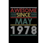 Awesome Since May 1978 Notebook / Journal: 110 Pages with a size of 7x10 inches: 42nd Birthday Gift for Women & Men Blank Lined Notebook - Unique ... Old Him Her Best Friend Who Has Everything